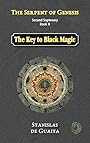 The Serpent of Genesis: The Key to Black Magic - Stanislas de Guaita