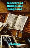 Record Of Buddhistic Kingdoms Being An Account By The Chinese Monk Fahsien Of Travels In India And Ceylon Ad 399414 In Search Of The Buddhist Books Of Discipline