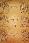 The Symphony of Truth: Theological Essays