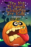 Try Not To Laugh Challenge For Kids The Halloween Trick Or Treat Edition Interactive Joke Book For Boys And Girls Filled With Spooktacular Riddles Tongue Twisters Includes Illustrations