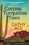 The Corpse with the Turquoise Toes (The Cait Morgan Mysteries Book 12)