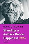 Standing at the Back Door of Happiness: And How I Unlocked It