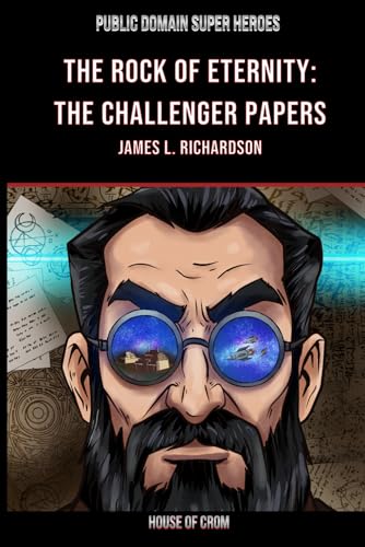 Amazon.com: The Rock of Eternity: The Challenger Papers (Public Domain Super Heroes): 9781997978114: Richardson, James L.: Books