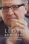 Lloyd Axworthy: My Life in Politics