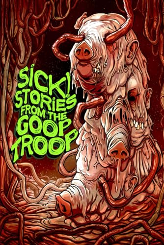 Sick!: Stories From the Goop Troop (By: Eric Raglin,Lor Gislason,Shelley Lavigne) cover