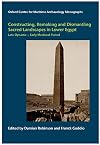Constructing, Remaking and Dismantling Sacred Landscapes in Lower Egypt from the Late Dynastic to the Early Medieval Period (Oxford Centre for Maritime Archaeology Monograph)