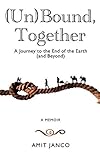 Unbound Together A Journey To The End Of The Earth And Beyond