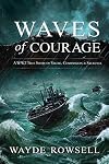 Waves of Courage: A WW2 True Story of Valor, Compassion & Sacrifice