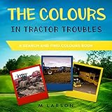 The Colours In Tractor Troubles A Search And Find Colours Book Educational Tractors