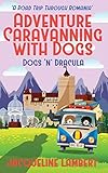 Dogs n Dracula: A Road Trip Through Romania