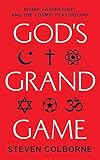 Gods Grand Game Divine Sovereignty And The Cosmic Playground