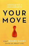 Your Move: What Board Games Teach Us About Life