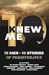 KNew Me: 10 Men 10 Stories of Perseverance