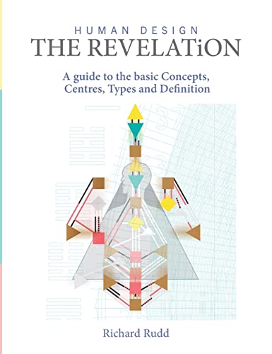Human Design — The Revelation: A Guide to Basic Concepts, Centres, Types and Definition