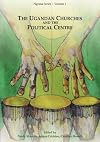 The Ugandan Churches and the Political Centre (Ngoma Series)