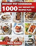 Instant Pot Cookbook 1000 Day Instant Pot Recipes Plan 1000 Days Instant Pot Diet Cookbook 3 Years Pressure Cooker Recipes Plan The Ultimate Recipes Challenge A Pressure Cooker Cookbook