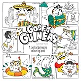 Goofy Guineas A Comical Guinea Pig Colouring Book A Comical Colouring Book For Guinea Pig Lovers