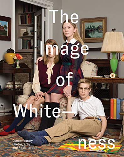 The Image of Whiteness: Contemporary Photography and Racialization book cover