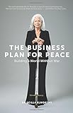 The Business Plan For Peace Building A World Without War