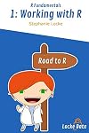 Working with R (R Fundamentals Book 1)