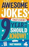 Awesome Jokes That Every 9 Year Old Should Know Hundreds Of Rib Ticklers Tongue Twisters And Side Splitters Awesome Jokes For Kids