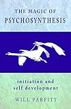 The Magic Of Psychosynthesis Initiation And Self Development