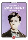 Arthur Rimbaud, Le Voleur De Feu