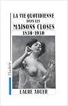 La vie quotidienne dans les maisons closes, 1830-1930