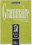 Grammaire. Cours De Civilisation Fran%C3%A7aise De La Sorbonne, 350 Exercices, Niveau Sup%C3%A9rieur 1