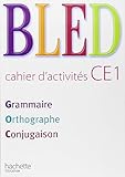 Bled Ce1 Grammaire Orthographe Conjugaison : Cahier D'activit%C3%A9s