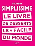 Simplissime Desserts: Le Livre De Desserts Les + Faciles Du Monde