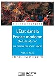 L'etat Dans La France Moderne, De La Fin Du Xve Au Milieu Du Xviiie Si%C3%A8cle