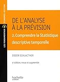 De L'analyse %C3%A0 La Pr%C3%A9vision : Volume 2, Comprendre La Statistique Descriptive Temporelle