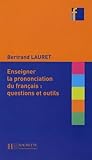 Enseigner La Prononciation Du Fran%C3%A7ais : Questions Et Outils