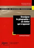 Enseigner La G%C3%A9ographie : Un M%C3%A9tier Qui S'apprend