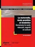 La Maternelle Cole Premire Et Fondatrice Construire Le Socle Ducatif Cognitif Et Culturel