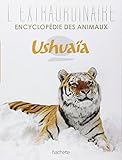 Lextraordinaire Encyclopdie Ushuaa Des Animaux