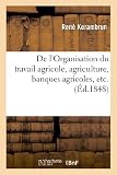 De Lorganisation Du Travail Agricole Agriculture Banques Agricoles Etc Opinion Dun Campagnard
