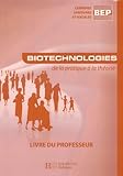 Biotechnologies De La Pratique La Thorie Bep Css Livre Du Professeur