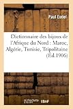 Dictionnaire Des Bijoux De Lafrique Du Nord Maroc Algrie Tunisie Tripolitaine