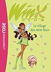 Winx Club, Tome 14 : Le village des mini-fées