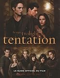 La Saga Twilight Tentation : Le Guide Officiel Du Film
