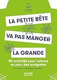 La Petite Bte Va Pas Manger La Grande 50 Exercices Pour Vaincre Sa Peur Des Araignes