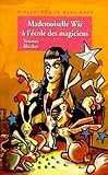 Sorcire Particulire Mademoiselle Wiz Lcole Des Magiciens