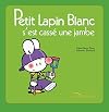 Petit Lapin blanc s'est cassé la jambe