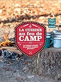 La Cuisine Au Feu De Camp Le Manuel Complet Du Parfait Campeur Gourmet