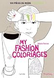 My Fashion Coloriages: 100 Pi%C3%A8ces De Mode %C3%A0 Colorier
