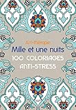 Art Th%C3%A9rapie: Mille Et Une Nuits: 100 Coloriages Anti Stress