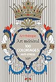 Art Th%C3%A9rapie : Art M%C3%A9di%C3%A9val: 100 Coloriages Anti Stress