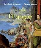 Le Temps De Lespagne Xviexviie Sicles Les Sicles Dor